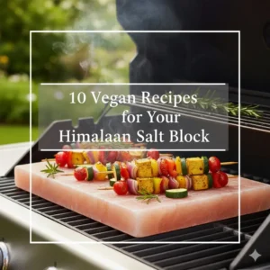 10 Vegan Recipes for Your Himalayan Salt Block